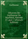 OEuvres De Guillaume De Machaut, Volume 57,.part 1 (French Edition) - Guillaume