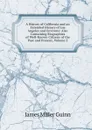 A History of California and an Extended History of Los Angeles and Environs: Also Containing Biographies of Well-Known Citizens of the Past and Present, Volume 3 - James Miller Guinn