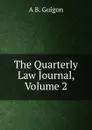 The Quarterly Law Journal, Volume 2 - A B. Guigon