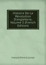 Histoire De La Revolution D.angleterre, Volume 5 (French Edition) - François Pierre G. Guizot
