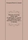 Memoirs of George Monk, Duke of Albemarle, Tr. and Ed. with Additional Notes and Illustr. by the Hon. J.S. Wortley - François Pierre G. Guizot