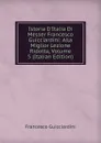 Istoria D.Italia Di Messer Francesco Guicciardini: Alla Miglior Lezione Ridotta, Volume 5 (Italian Edition) - Francesco Guicciardini