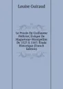 Le Proces De Guillaume Pellicier, Eveque De Maguelone-Montpellier De 1527 A 1567: Etude Historique (French Edition) - Louise Guiraud