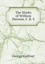 The Works of William Hewson, F. R. S. - George Gulliver