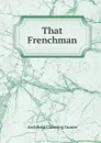That Frenchman - Gunter Archibald Clavering