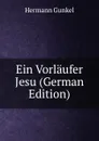 Ein Vorlaufer Jesu (German Edition) - Hermann Gunkel