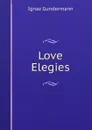 Love Elegies - Ignaz Gundermann