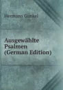 Ausgewahlte Psalmen (German Edition) - Hermann Gunkel