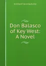 Don Balasco of Key West: A Novel - Gunter Archibald Clavering