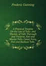 A Practical Treatise On the Law of Tolls: And Therein, of Tolls Thorough and Traverse; Fair and Market Tolls; Canal, Ferry, Port and Harbour Tolls . - Frederic Gunning
