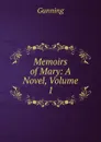 Memoirs of Mary: A Novel, Volume 1 - Gunning