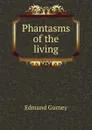 Phantasms of the living - Edmund Gurney