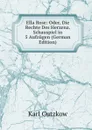 Ella Rose: Oder, Die Rechte Des Herzena. Schauspiel in 5 Aufzugen (German Edition) - Gutzkow Karl