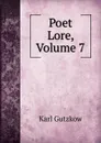 Poet Lore, Volume 7 - Gutzkow Karl