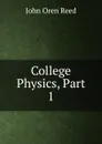 College Physics, Part 1 - John Oren Reed