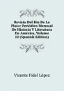 Revista Del Rio De La Plata: Periodico Mensual De Historia Y Literatura De America, Volume 10 (Spanish Edition) - Vicente Fidel Lopez