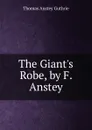 The Giant.s Robe, by F. Anstey - Thomas Anstey Guthrie