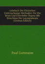 Lehrbuch Der Klinischen Untersuchungs-Methoden: Fur Die Brust Und Unterleibs-Organe Mit Einschluss Der Laryngoskopie (German Edition) - Paul Guttmann