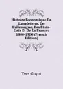 Histoire Economique De L.angleterre, De L.allemagne, Des Etats-Unis Et De La France: 1800-1900 (French Edition) - Guyot Yves