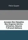 Annales Des Maladies Des Organes Genito-Urinaires, Volume 7 (French Edition) - Félix Guyon