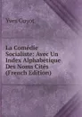 La Comedie Socialiste: Avec Un Index Alphabetique Des Noms Cites (French Edition) - Guyot Yves