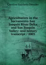 Agriculturists in the Sacramento-San Joaquin River Delta and San Joaquin Valley: oral history transcript / 2003 - Caroline Goodwin Gwerder