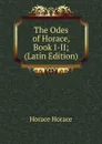 The Odes of Horace, Book I-II; (Latin Edition) - Horace Horace