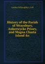 History of the Parish of Wraysbury, Ankerwycke Priory, and Magna Charta Island .c - Gordon Willoughby J. Gyll