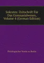Sokrates: Zeitschrift Fur Das Gymnasialwesen, Volume 4 (German Edition) - Philologischer Verein zu Berlin