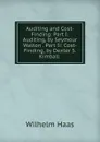 Auditing and Cost-Finding: Part I: Auditing, by Seymour Walton . Part Ii: Cost-Finding, by Dexter S. Kimball . - Wilhelm Haas