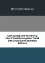 Gestaltung Und Verebung: Eine Entwickelungsmechanik Der Organismen (German Edition) - Wilhelm Haacke