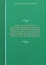 Anthropogenie, Oder, Entwickelungsgeschichte Des Menschen: Gemeinverstndliche Wissenschaftliche Vortrge Ber Die Grundzge Der Menschlichen Keimes- Und (German Edition) - Haeckel Ernst Heinrich