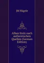 Alban Stolz nach authentischen Quellen (German Edition) - JM Hägele