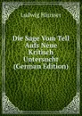 Die Sage Vom Tell Aufs Neue Kritisch Untersucht (German Edition) - Ludwig Häusser