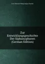 Zur Entwicklungsgeschichte Der Siphonophoren (German Edition) - Haeckel Ernst Heinrich