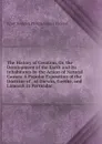 The History of Creation, Or, the Development of the Earth and Its Inhabitants by the Action of Natural Causes: A Popular Exposition of the Doctrine of . of Darwin, Goethe, and Lamarck in Particular - Haeckel Ernst Heinrich