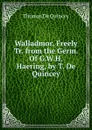 Walladmor, Freely Tr. from the Germ. Of G.W.H. Haering, by T. De Quincey. - Thomas de Quincey