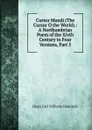 Cursor Mundi (The Cursur O the World).: A Northumbrian Poem of the Xivth Century in Four Versions, Part 5 - Hugo Carl Wilhelm Haenisch