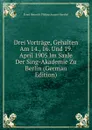 Drei Vortrage, Gehalten Am 14., 16. Und 19. April 1905 Im Saale Der Sing-Akademie Zu Berlin (German Edition) - Haeckel Ernst Heinrich