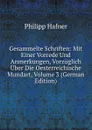 Gesammelte Schriften: Mit Einer Vorrede Und Anmerkungen, Vorzuglich Uber Die Oesterreichische Mundart, Volume 3 (German Edition) - Philipp Hafner