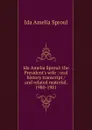 Ida Amelia Sproul: the President.s wife : oral history transcript / and related material, 1980-1981 - Ida Amelia Sproul