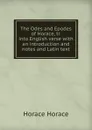 The Odes and Epodes of Horace, tr. into English verse with an introduction and notes and Latin text - Horace Horace