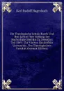 Die Theologische Schule Basels Und Ihre Lehrer: Von Stiftung Der Hochschule 1460 Bis Zu Dewette.s Tod 1849 : Zur Vierten Sacularfeier Universitat . Der Theologischen Facultat (German Edition) - Karl Rudolf Hagenbach