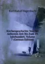 Kirchengeschichte Von Der Aeltesten Zeit Bis Zum 19. Jahrhundert, Volume 7 (German Edition) - Karl Rudolf Hagenbach
