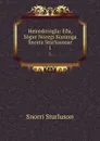 Heimskringla: E.a, Sogur Noregs Konunga Snorra Sturlusonar. I. - Snorri Sturluson