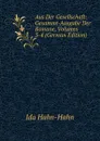 Aus Der Gesellschaft: Gesammt-Ausgabe Der Romane, Volumes 3-4 (German Edition) - Ida Hahn-Hahn
