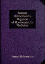 Samuel Hahnemann.s Organon of Homoeopathic Medicine - Samuel Hahnemann