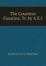 The Countess Faustina, Tr. by A.E.I. - Ida Maria L.S.F.G. Hahn-Hahn