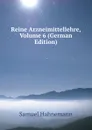 Reine Arzneimittellehre, Volume 6 (German Edition) - Samuel Hahnemann