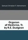 Organon of Medicine, Tr. by R.E. Dudgeon - Samuel Christian F. Hahnemann